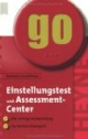 Einstellungstest und Assessment-Center. Die richtige Vorbereitung - die besten Strategien.