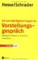Die 100 häufigsten Fragen im Vorstellungsgespräch. Richtig formulieren, verstehen, verhandeln