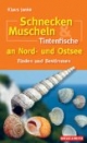 Schnecken, Muscheln & Tintenfische an Nord- und Ostsee: Finden und Bestimmen