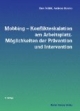 Mobbing - Konflikteskalation am Arbeitsplatz. Möglichkeiten der Prävention und Intervention