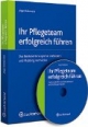 Ihr Pflegeteam erfolgreich führen: Das Betriebsklima spürbar verbessern und Mobbing vermeiden