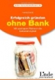 Erfolgreich gründen ohne Bank: Mit geringem Risiko in die Selbständigkeit