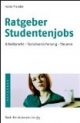 Ratgeber Studentenjobs: Arbeitsrecht · Sozialversicherung · Steuern