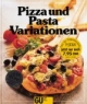 Pizza und Pasta Variationen. Ein besonderes Bildkochbuch mit reizvollen Rezepten