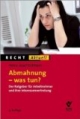 Abmahnung - was tun?: Der Ratgeber für Arbeitnehmer und deren Interessenvertretung