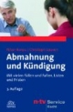 Abmahnung und Kündigung: Mit vielen Fällen und Fallen, Listen und Fristen: Das Buch zur ARD Fernsehserie ARD-Ratgeber Recht