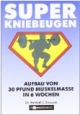 Super Kniebeugen: Aufbau von 30 Pfund Muskelmasse in 6 Wochen
