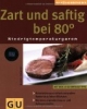 Zart und saftig bei 80 Grad. Niedrigtemperaturgaren