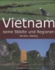 Vietnam - Seine Städte und Regionen
