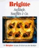 Brigitte. Aufläufe, Soufflés und Co. 100 Brigitte Rezepte für Feines aus dem Backofen
