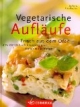 Vegetarische Aufläufe. Frisch aus dem Ofen