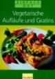 Vegetarische Aufläufe und Gratins