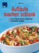 Aufläufe machen schlank. 2-3 kg pro Woche abnehmen. 100 leckere Rezepte