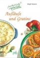 Aufläufe und Gratins. Fantastisch vegetarisch