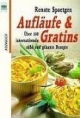 Aufläufe und Gratins. Über 100 internationale süße und pikante Rezepte