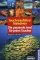 Tauchreiseführer Malediven: Die passende Insel für jeden Taucher