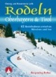Rodeln Oberbayern und Tirol. 62 Rodelbahnen zwischen München und Inn