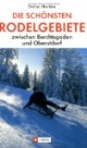 Die schönsten Rodelgebiete in Oberbayern. zwischen Berchtsgaden und Oberstdorf