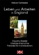 Leben und Arbeiten in England: Country-Domizil, Lifestyle-Alternative, Paradies für Individualisten