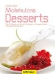 Molekulare Desserts: 40 Desserts von Profis für Einsteiger und Fortgeschrittene-der perfekte Dessert-Spaß
