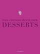 Das große Buch der Desserts: Warenkunde, Küchenpraxis, Rezepte