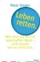Leben retten: Wie sich Armut abschaffen lässt - und warum wir es nicht tun