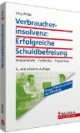Verbraucherinsolvenz-Reform: Erfolgreiche Schuldbefreiung. Musterbriefe, Musterverträge, Praxishilfen, Tipps.