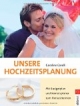 Unsere Hochzeitsplanung. Mit Budgetplan und Monatsplaner zum Heraustrennen