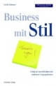 Business mit Stil: Erfolgreich im Geschäftsleben mit modernen Umgangsformen