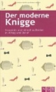 Der moderne Knigge: Souverän und stilvoll auftreten in Alltag und Beruf