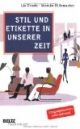 Stil und Etikette in unserer Zeit: Aktuelle Umgangsformen, moderne Tischsitten, souveränes Auftreten