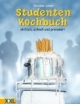 Studenten-Kochbuch: Einfach, schnell und preiswert
