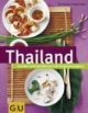 Thailand: Kochen und genießen mit Originalrezepten