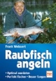 Raubfisch angeln. Optimal ausrüsten. Perfekt fischen. Besser fangen