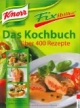 Knorr Fixibilität. Das Kochbuch: Über 400 Rezepte. 10 Rezept-Ideen für jedes Knorr-Fix