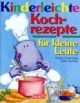 Kinderleichte Kochrezepte für kleine Leute