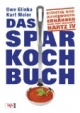 Das Sparkochbuch: Günstig und ausgewogen ernähren nach dem Regelsatz Hartz IV
