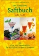 Das komplette Saftbuch Tutti- Frutti. 111 Obst- und Gemüsesäfte für Schönheit, Fitneß und Genuß