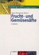 Frucht- und Gemüsesäfte: Technologie, Chemie, Mikrobiologie, Analytik, Bedeutung, Recht
