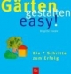 Gärten gestalten easy. Die 7 Schritte zum Erfolg