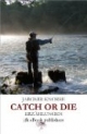 Catch or die: Launige Erzählungen für Angelfreunde und das erste Wörterbuch Angeln-Deutsch