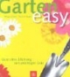 Garten easy. Ganz ohne Erfahrung zum prächtigen Grün