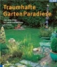 Traumhafte Garten Paradiese. 250 neue Ideen für schöneres Wohnen im Freien