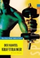 Der Hantel-Krafttrainer. Die besten Übungen