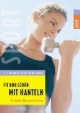 Fit und schön mit Hanteln. Die besten Übungen für Frauen
