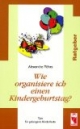 Wie organisiere ich einen Kindergeburtstag?: Tips für gelungene Kinderfeste