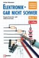 Elektronik gar nicht schwer, Bd.1, Experimente mit Gleichstrom: Entdecken - probieren - verstehen