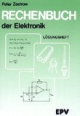 Rechenbuch der Elektronik. Lösungsheft: Für gewerbliche Berufs- und Fachschulen, für die Fort- und Weiterbildung und für den Selbstunterricht