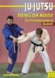 Ju Jutsu. Der zum Meister. Das Prüfungsprogramm zum Braungurt