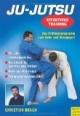Ju-Jutsu - Effektives Training. Das Prüfungsprogramm vom Gelb- und Orangegurt